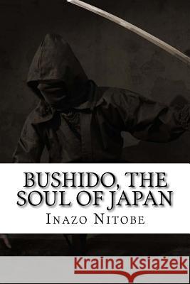 Bushido, the Soul of Japan Inazo Nitobe 9781727869132 Createspace Independent Publishing Platform - książka