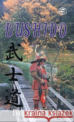 Bushido: The Soul of Japan Inazo Nitobe 9788119007509 Sanage Publishing House Llp - książka