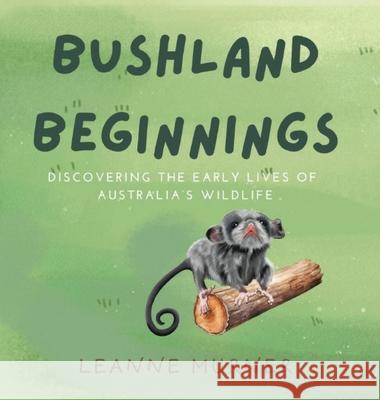 Bushland Beginnings Leanne Murner 9780645643541 Planetary Press and Publishing Pty Ltd - książka