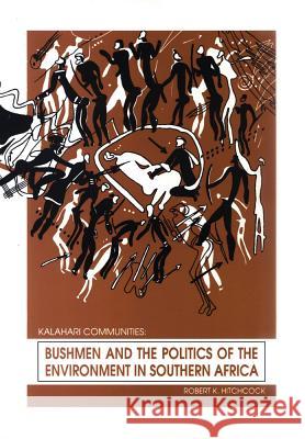 Bushmen and the Politics of the Environment in Southern Africa Robert Hitchcock 9788790730901 IWGIA - książka