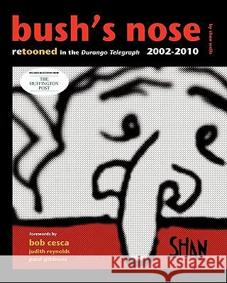 Bush's Nose: Retooned In The Durango Telegraph, 2002-2010 Cesca, Bob 9781456346065 Createspace - książka