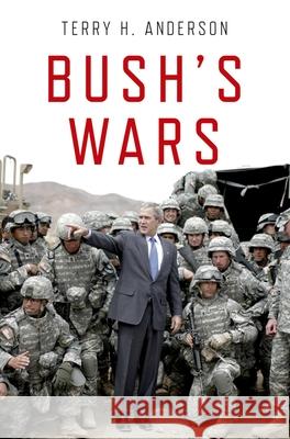 Bush's Wars Terry H  Anderson 9780199975822 OXFORD UNIVERSITY PRESS - książka