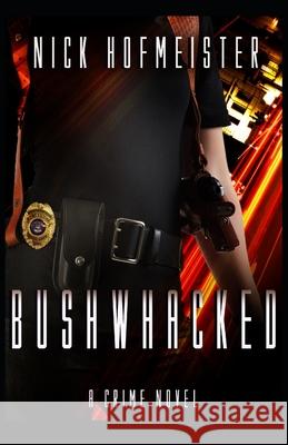 Bushwhacked Nick Hofmeister 9781495923555 Createspace - książka
