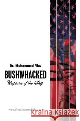 Bushwhacked: Captain of the Ship Muhammed Niaz 9781958082836 Media Literary Excellence - książka