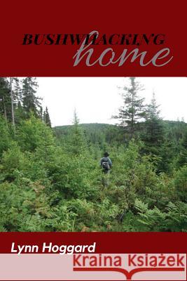 Bushwhacking Home Lynn Hoggard 9780875652931 Texas Christian University Press - książka