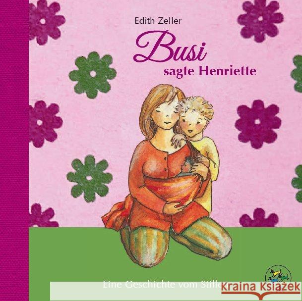 Busi, sagte Henriette : Eine Geschichte vom Stillen Zeller, Edith 9783947727049 Edition buntehunde - książka