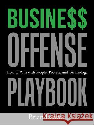 Busine$$ Offense Playbook: How to Win with People, Process, and Technology Brian Benton 9781973621140 Westbow Press - książka