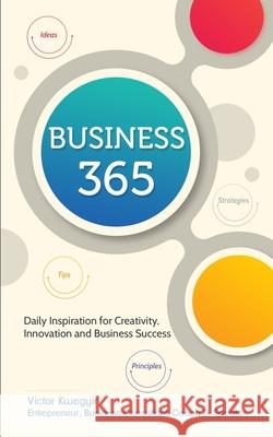 Business 365: Daily Inspiration for Creativity, Innovation and Business Success Victor Kwegyir 9781999850999 Vike Springs Publishing Ltd - książka