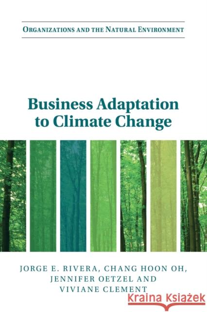 Business Adaptation to Climate Change Jorge E. Rivera Chang Hoon Oh Jennifer Oetzel 9781108744829 Cambridge University Press - książka