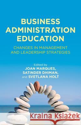 Business Administration Education: Changes in Management and Leadership Strategies Marques, J. 9780230341036 Palgrave MacMillan - książka