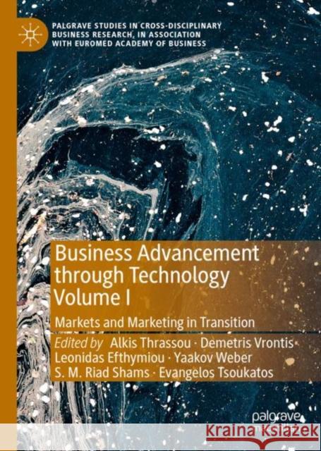 Business Advancement Through Technology Volume I: Markets and Marketing in Transition Thrassou, Alkis 9783031077685 Springer International Publishing AG - książka