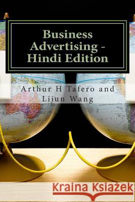 Business Advertising - Hindi Edition: Includes Lesson Plans in Hindi Arthur H. Tafero Lijun Wang 9781500909567 Createspace - książka