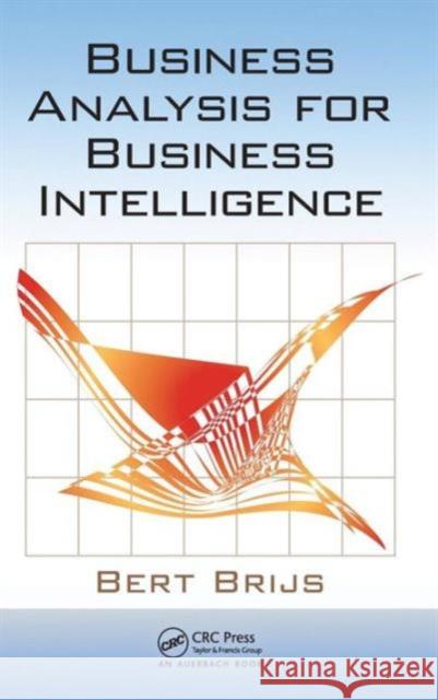 Business Analysis for Business Intelligence Bert Brijs 9781439858349  - książka