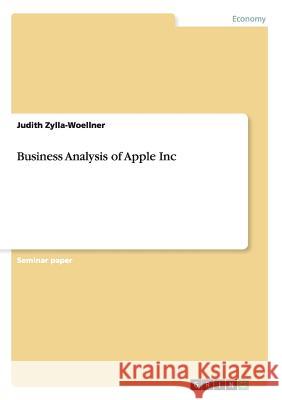 Business Analysis of Apple Inc Judith Zylla-Woellner   9783656353997 GRIN Verlag oHG - książka