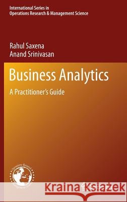 Business Analytics: A Practitioner's Guide Saxena, Rahul 9781461460794 Springer - książka