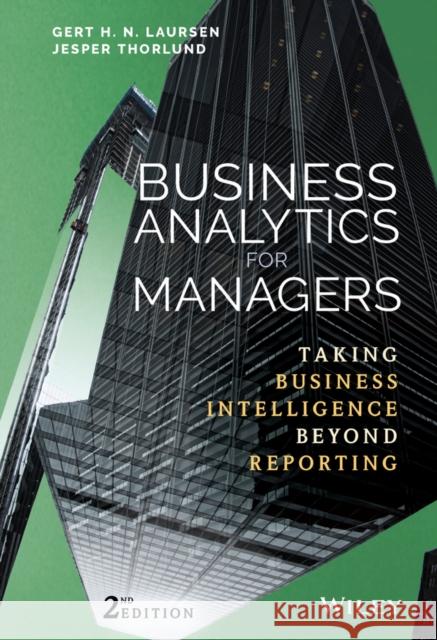 Business Analytics for Managers: Taking Business Intelligence Beyond Reporting Jesper Thorlund 9781119298588 Wiley - książka