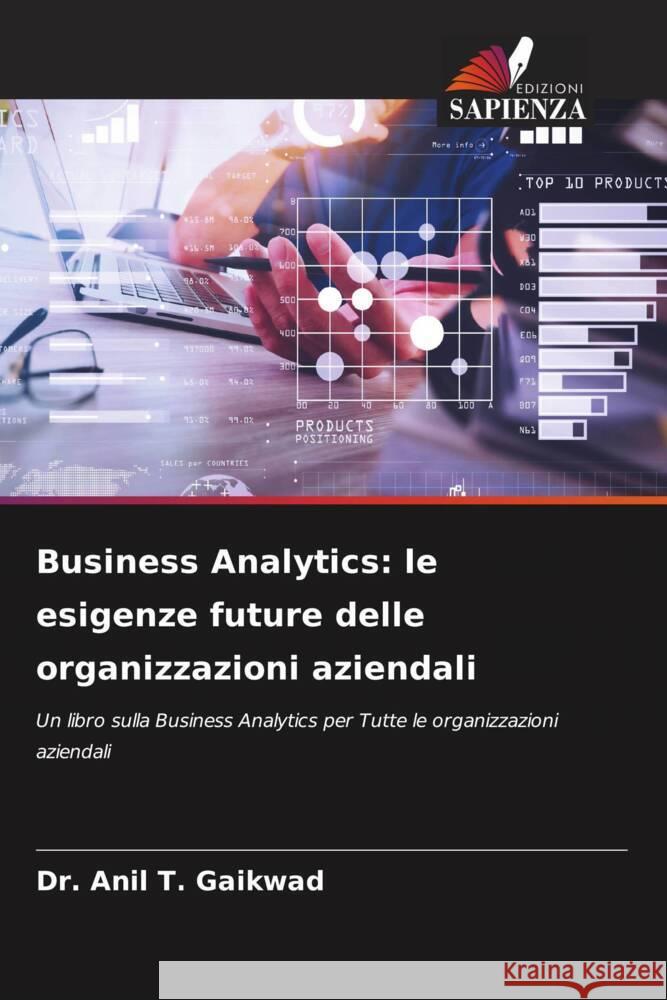 Business Analytics: le esigenze future delle organizzazioni aziendali T. Gaikwad, Dr. Anil 9786206349709 Edizioni Sapienza - książka