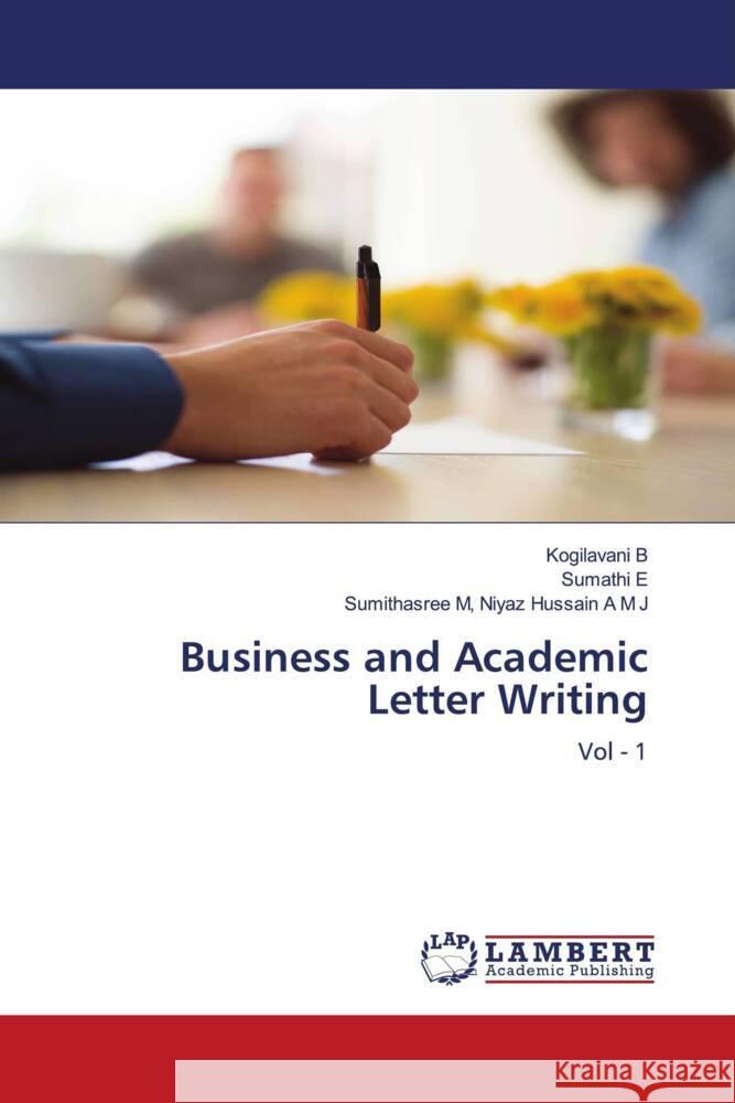 Business and Academic Letter Writing B, Kogilavani, E, Sumathi, Niyaz Hussain A M J, Sumithasree M, 9786139447411 LAP Lambert Academic Publishing - książka