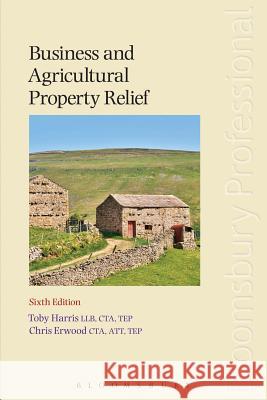 Business and Agricultural Property Relief Toby Harris, Chris Erwood 9781780435497 Bloomsbury Publishing PLC - książka