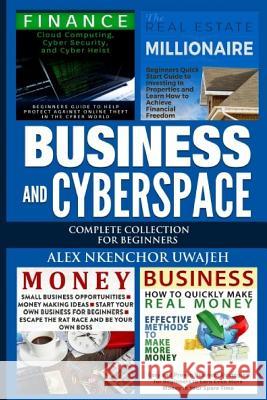 Business and CyberSpace: Complete Collection for Beginners Uwajeh, Alex Nkenchor 9781523693016 Createspace Independent Publishing Platform - książka