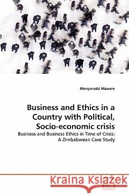 Business and Ethics in a Country with Political, Socio-economic crisis Mawere, Munyaradzi 9783639334135 VDM Verlag - książka