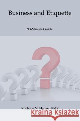 Business and Etiquette Michelle N. Halse 9781640040090 Silver City Publications & Training, L.L.C. - książka