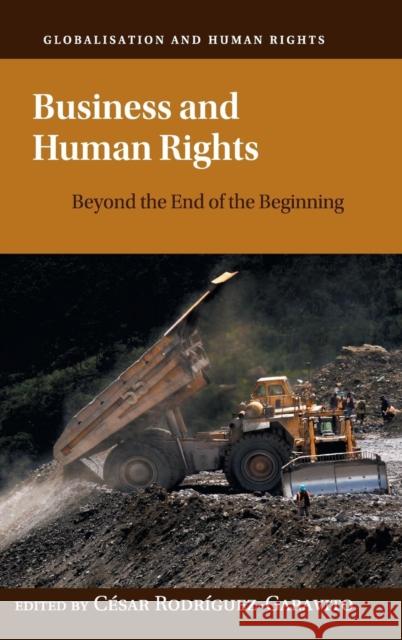 Business and Human Rights: Beyond the End of the Beginning Rodriguez-Garavito, César 9781107175297 Cambridge University Press - książka