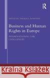 Business and Human Rights in Europe: International Law Challenges Angelica Bonfanti 9781138484672 Routledge
