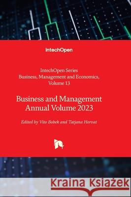 Business and Management Annual Volume 2023 Taufiq Choudhry Vito Bobek Tatjana Horvat 9780850145229 Intechopen - książka