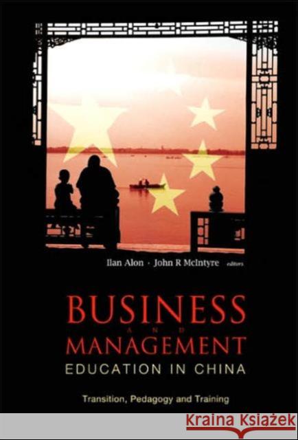 Business and Management Education in China: Transition, Pedagogy and Training Alon, Ilan 9789812563224 World Scientific Publishing Company - książka