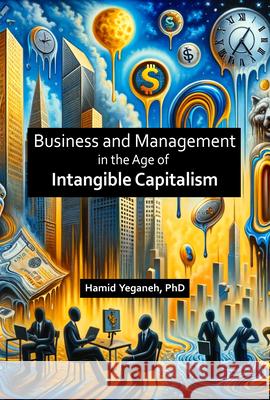 Business and Management in the Age of Intangible Capitalism Hamid Yeganeh 9781637427187 Business Expert Press - książka