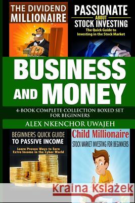 Business and Money: 4-Book Complete Collection Boxed Set For Beginners Uwajeh, Alex Nkenchor 9781523397464 Createspace Independent Publishing Platform - książka