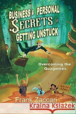 Business and Personal Secrets for Getting Unstuck Frank Zaccari 9781955668231 Webe Books - książka