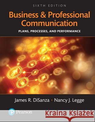 Business and Professional Communication: Plans, Processes, and Performance Disanza, James 9780134238425 Pearson Education (US) - książka