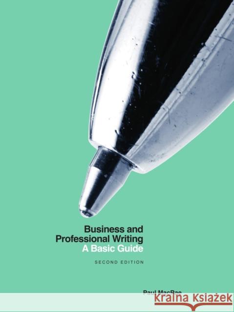 Business and Professional Writing: A Basic Guide Paul MacRae 9781554814718 Broadview Press Inc - książka