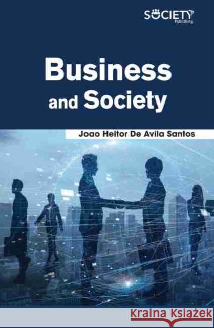 Business and Society Joao Heitor de Avila Santos 9781774072882 Society Publishing - książka