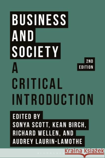 Business and Society: A Critical Introduction Kean Birch Richard Wellen Sonya Scott 9781350357068 Bloomsbury Publishing PLC - książka