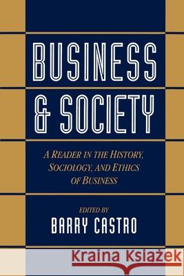 Business and Society: A Reader in the History, Sociology, and Ethics of Business Castro, Barry 9780195095661 Oxford University Press, USA - książka