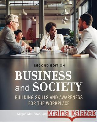 Business and Society: Building Skills and Awareness for the Workplace Julie Woletz Jon Werner Megan Matthews 9781516527236 Cognella Academic Publishing - książka