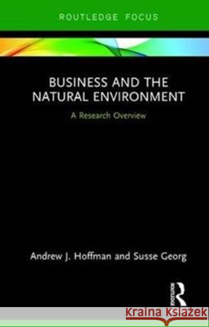 Business and the Natural Environment: A Research Overview Andrew J. Hoffman Susse Georg 9780815375821 Routledge - książka