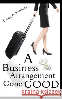 Business Arrangement Gone Good Becca Minturn 9781717087089 Createspace Independent Publishing Platform - książka