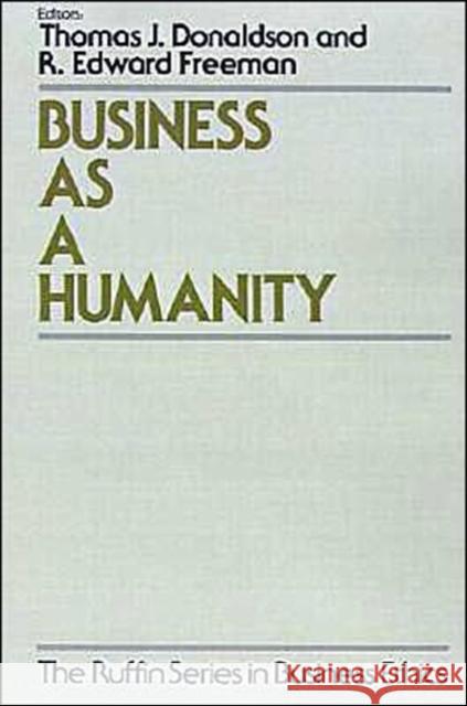Business as a Humanity Thomas Donaldson R. Edward Freeman 9780195071566 Oxford University Press - książka