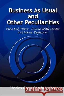 Business As Usual and Other Peculiarities: Prose and Poetry - Living With Cancer and Manic-Depression Garcia-Nelson, Charles Oscar 9780759697478 Authorhouse - książka