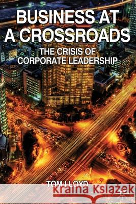 Business at a Crossroads: The Crisis of Corporate Leadership Lloyd, Tom 9781349311873 Palgrave Macmillan - książka