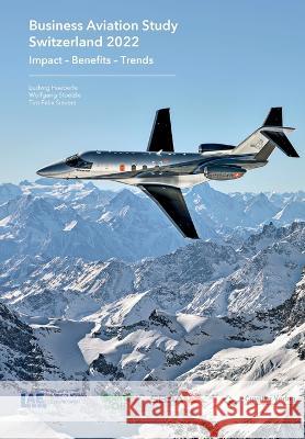 Business Aviation Study Switzerland 2022: Impact - Benefits - Trends Wolfgang St?lzle Ludwig H?berle Tim Felix Sievers 9783736976153 Cuvillier - książka
