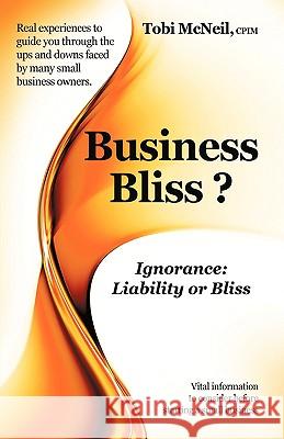 Business Bliss?: Ignorance: Liability or Bliss McNeil, Tobi 9781440128240 iUniverse.com - książka