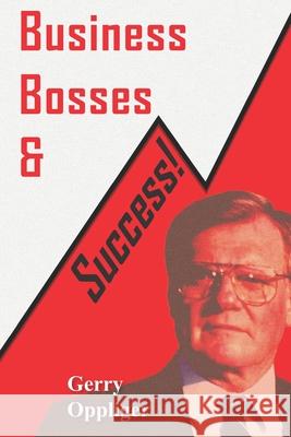 Business, Bosses, & Success: Closing the Gap Gerry Oppliger 9781942016892 Pisgah Press - książka