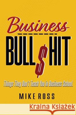 Business Bullshit - Things They Don't Teach You in Business School Mike Ross 9781949802535 Black Pawn Press - książka