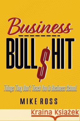 Business Bullshit - Things They Don't Teach You in Business School Mike Ross 9781949802535 Black Pawn Press - książka