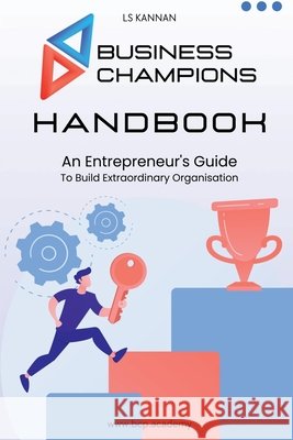 Business Champions Handbook: An Entrepreneur's Guide to Building Extraordinary Organisation Ls Kannan 9798894155906 Notion Press - książka